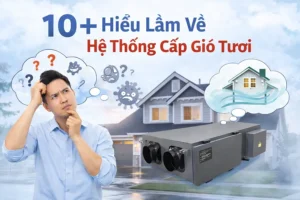 10 hiểu lầm về hệ thống cấp gió tươi cho nhà ở